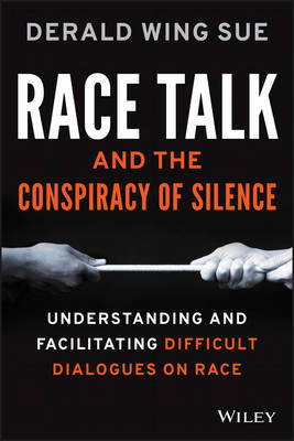 Race Talk and the Conspiracy of Silence: Understanding and Facilitating Difficult Dialogues on Race (Paperback)