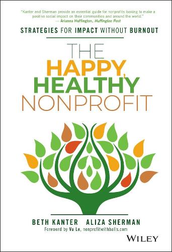 The Happy, Healthy Nonprofit: Strategies for Impact Without Burnout (Hardback)