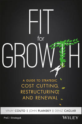 Fit for Growth: A Guide to Strategic Cost Cutting, Restructuring, and Renewal (Hardback)