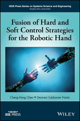 Fusion of Hard and Soft Control Strategies for the Robotic Hand - IEEE Press Series on Systems Science and Engineering (Hardback)