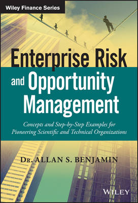Enterprise Risk and Opportunity Management: Concepts and Step-by-Step Examples for Pioneering Scientific and Technical Organizations - Wiley Finance (Hardback)