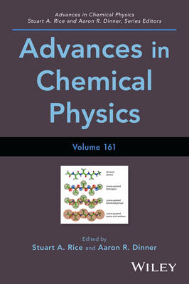 Advances in Chemical Physics, Volume 161 - Advances in Chemical Physics (Hardback)