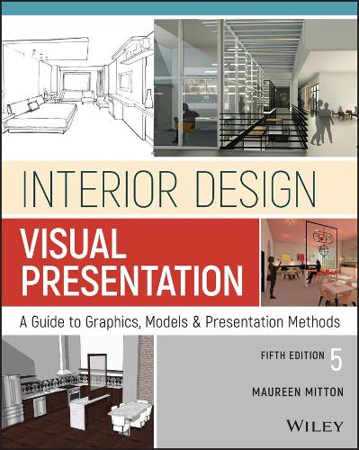 Interior Design Visual Presentation: A Guide to Graphics, Models and Presentation Methods (Paperback)