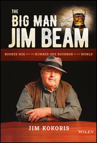 The Big Man of Jim Beam: Booker Noe and the Number One Bourbon in the World (Hardback)