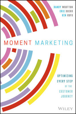 Moment Marketing: Optimizing Every Step of the Customer Journey (Hardback)