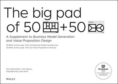 The Big Pad of 50 Blank, Extra-Large Business Model Canvases and 50 Blank, Extra-Large Value Proposition Canvases: A Supplement to Business Model Generation and Value Proposition Design (Paperback)