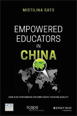 Empowered Educators in China: How High-Performing Systems Shape Teaching Quality (Paperback)