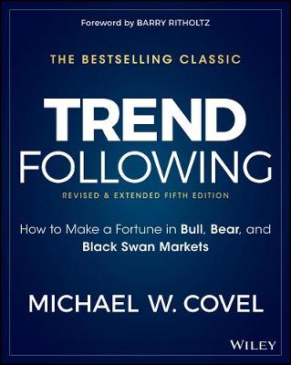 Trend Following: How to Make a Fortune in Bull, Bear, and Black Swan Markets - Wiley Trading (Hardback)