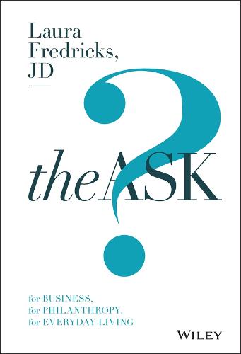The Ask: For Business, For Philanthropy, For Everyday Living (Hardback)