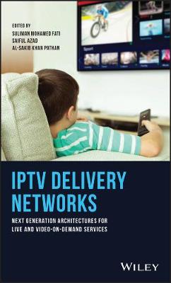IPTV Delivery Networks: Next Generation Architectures for Live and Video-on-Demand Services (Hardback)