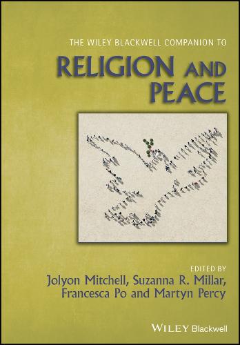 The Wiley Blackwell Companion to Religion and Peac e (Paperback)