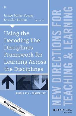 Using the Decoding The Disciplines Framework for Learning Across the Disciplines: New Directions for Teaching and Learning, Number 150 - J-B TL Single Issue Teaching and Learning (Paperback)