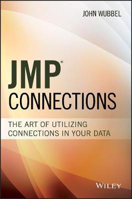 JMP Connections: The Art of Utilizing Connections In Your Data - Wiley and SAS Business Series (Hardback)