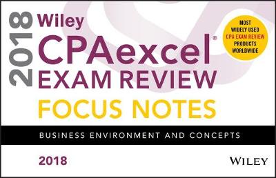 Wiley CPAexcel Exam Review 2018 Focus Notes: Business Environment and Concepts (Paperback)