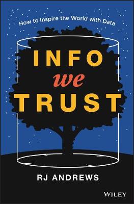 Info We Trust: How to Inspire the World with Data (Hardback)
