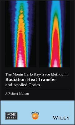 The Monte Carlo Ray-Trace Method in Radiation Heat Transfer and Applied Optics - Wiley-ASME Press Series (Hardback)