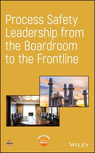 Process Safety Leadership from the Boardroom to the Frontline (Hardback)