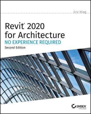 Revit 2020 for Architecture: No Experience Required (Paperback)