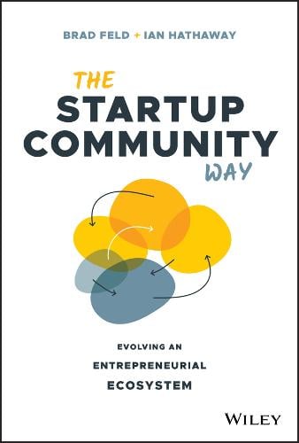 The Startup Community Way: How to Build an Entrepreneurial Ecosystem That Thrives - Techstars (Hardback)