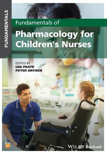 Ian Peate Fundamentals of Pharmacology for Children's Nurses