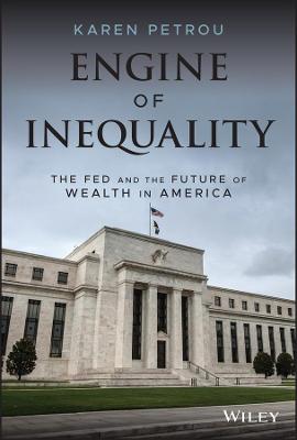 Engine of Inequality: The Fed and the Future of Wealth in America (Hardback)