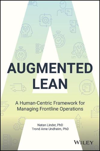 Augmented Lean: A Human-Centric Framework for Managing Frontline Operations (Hardback)