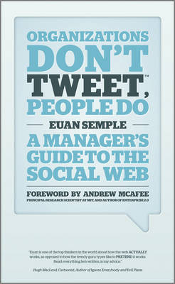 Organization's Don't Tweet, People Do: A Manager's Guide to the Social Web (Hardback)