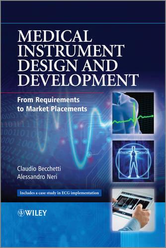 Medical Instrument Design and Development: From Requirements to Market Placements (Hardback)