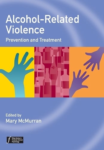 Alcohol-Related Violence: Prevention and Treatment - Wiley Series in Forensic Clinical Psychology (Paperback)