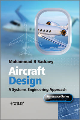 Aircraft Design: A Systems Engineering Approach - Aerospace Series (Hardback)