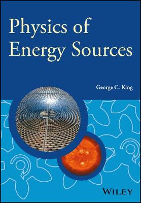 Physics of Energy Sources - Manchester Physics Series (Hardback)