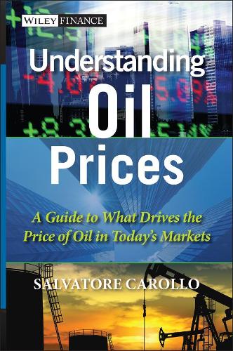 Understanding Oil Prices: A Guide to What Drives the Price of Oil in Today's Markets - The Wiley Finance Series (Hardback)