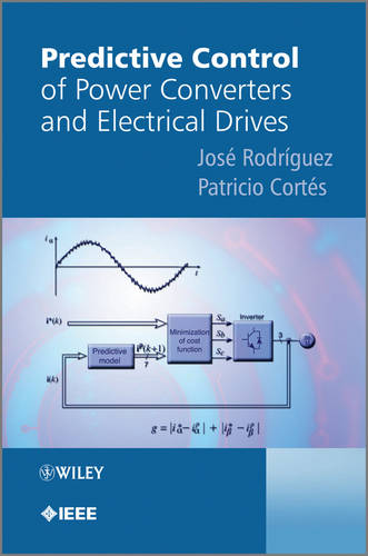 Predictive Control of Power Converters and Electrical Drives - Wiley - IEEE (Hardback)