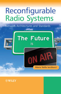 Reconfigurable Radio Systems: Network Architectures and Standards (Hardback)