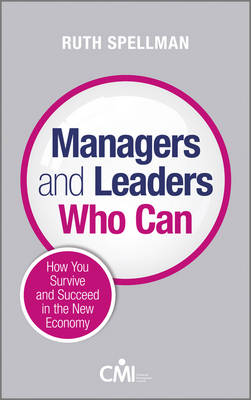 Managers and Leaders Who Can: How you survive and succeed in the new economy (Hardback)