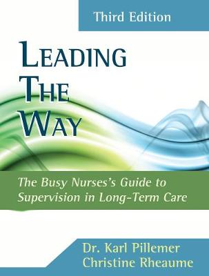 Leading the Way: Busy Nurses Guide to Supervision in Long-Term Care (Paperback)