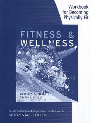 Becoming Physically Fit: A Physical Education Multimedia Course Workbook for Hoeger/Hoeger's Fitness and Wellness (Paperback)