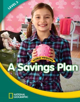 World Windows 3 (Social Studies): A Savings Plan: Content Literacy, Nonfiction Reading, Language & Literacy