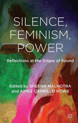 Silence, Feminism, Power: Reflections at the Edges of Sound (Hardback)