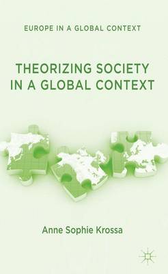 Theorizing Society in a Global Context - Europe in a Global Context (Hardback)