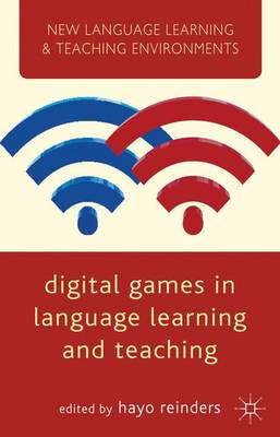 Digital Games in Language Learning and Teaching - New Language Learning and Teaching Environments (Hardback)