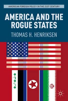 America and the Rogue States - American Foreign Policy in the 21st Century (Hardback)