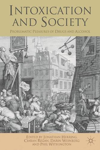 Intoxication and Society: Problematic Pleasures of Drugs and Alcohol (Paperback)