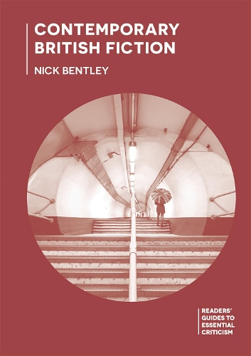 Contemporary British Fiction - Readers' Guides to Essential Criticism (Paperback)