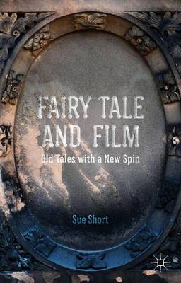 Fairy Tale and Film: Old Tales with a New Spin (Hardback)