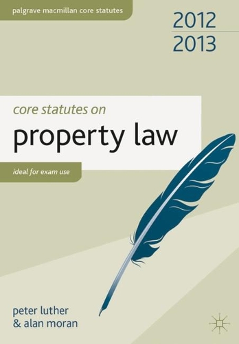 Core Statutes on Property Law 2012-13 - Palgrave Core Statutes (Paperback)