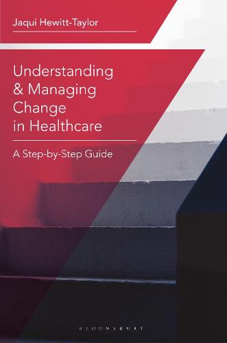 Understanding and Managing Change in Healthcare: A Step-by-Step Guide (Paperback)