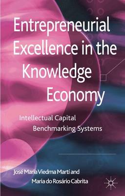 Entrepreneurial Excellence in the Knowledge Economy: Intellectual Capital Benchmarking Systems (Hardback)