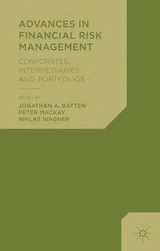 Advances in Financial Risk Management: Corporates, Intermediaries and Portfolios (Hardback)