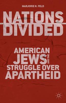Nations Divided: American Jews and the Struggle over Apartheid (Hardback)